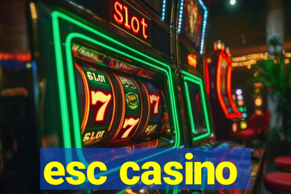 esc casino